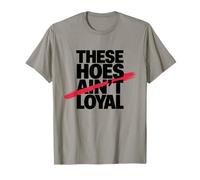 These Hoes Ain't Loyal Tshirt Men Women Break up Loyalty T-Shirt