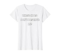 These Hoes Don't Deserve Me Joke Saying Self Worth Value Graphic T-Shirt