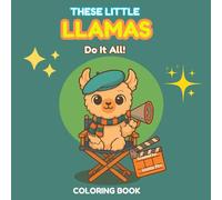 These Little Llamas Do It All!: Coloring Book