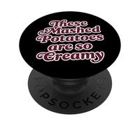 These Mashed Potatoes are So Creamy Joke Women Men PopSockets Adhesive PopGrip