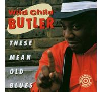 These Mean Old Blues By George 'Wild Child' Butler (2000-03-01)