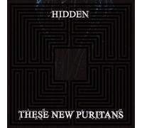 These New Puritans - Hidden [+1 Bonus]
