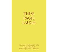 THESE PAGES LAUGH: ...because sometimes joy is the only rebellion left.