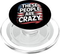 These People Are Crazy Funny Political Satire PopSockets PopGrip for MagSafe
