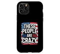 These People Are Crazy Funny Unhinged Government Satire Case for iPhone 11 Pro