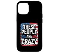 These People Are Crazy Funny Unhinged Government Satire Case for iPhone 12/12 Pro