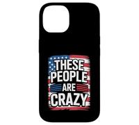 These People Are Crazy Funny Unhinged Government Satire Case for iPhone 14