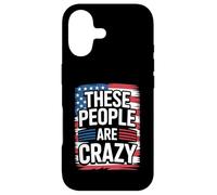 These People Are Crazy Funny Unhinged Government Satire Case for iPhone 17