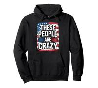 These People Are Crazy Funny Unhinged Government Satire Pullover Hoodie