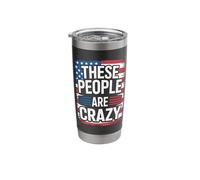 These People are Crazy Funny Unhinged Government Satire Stainless Steel Insulated Tumbler