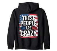 These People Are Crazy Funny Unhinged Government Satire Zip Hoodie