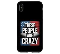These People Are Crazy Funny USA Leadership Humor Case for iPhone XS Max