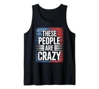 These People are Crazy Funny USA Leadership Humor Tank Top
