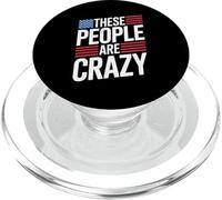 These People Are Crazy Funny USA Political PopSockets PopGrip for MagSafe