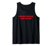 These People are Crazy Funny Y2K 90s 2000s Meme Tank Top