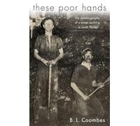 These Poor Hands : The Autobiography of a Miner Working in South Wales