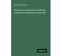 Thèse pour le doctorat en médecine, présentée et soutenue le 2 avril 1839
