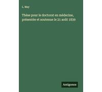 Thèse pour le doctorat en médecine, présentée et soutenue le 21 août 1839