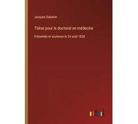 Thèse pour le doctorat en médecine: Présentée et soutenue le 24 août 1838