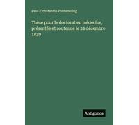 Thèse pour le doctorat en médecine, présentée et soutenue le 24 décembre 1839