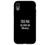 These Puns Are Armed & Deadly Silly Humor Funny Joke Humour Case for iPhone XR