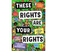 These Rights are Your Rights : An empowering guide for children everywhere from Amnesty International