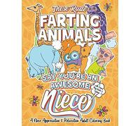 These Rude Farting Animals Say You're An Awesome Niece - A Niece Appreciation & Relaxation Adult Coloring Book: Funny Encouragement and Appreciation ... Joke Quotes & Sayings Color Activity Book