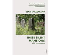 These Silent Mansions : A life in graveyards