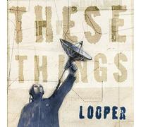 These Things by Looper (2013-08-03)