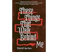 These Things That Walk Behind Me