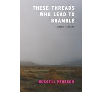These Threads Who Lead to Bramble : Essays
