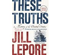 These Truths : A History of the United States