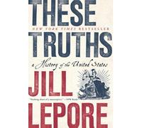 These Truths: A History of the United States by Jill Lepore (English) Paperback