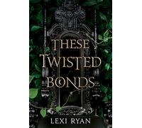 These Twisted Bonds: the spellbinding conclusion to the stunning fantasy romance These Hollow Vows