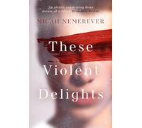 These Violent Delights : The addictive new dark academia you've been waiting for!