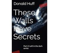 These Walls Have Secrets (Left in the dark)