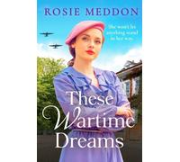 These Wartime Dreams : A compelling and dramatic WW2 saga of love and friendship