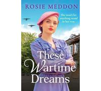 These Wartime Dreams: A compelling and dramatic WW2 saga of love and friendship (The Sisters' War, 3)
