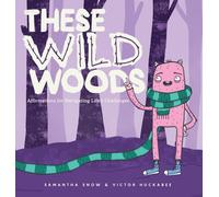These Wild Woods: Affirmations for Navigating Life's Challenges
