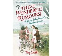 These Wonderful Rumours!: A Young Schoolteacher's Wartime Diaries 1939-1945