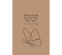 These Words Are For Me, Not You