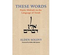 These Words: Poetic Midrash on the Language of Torah
