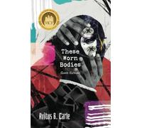 These Worn Bodies: Flash Fiction