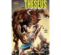 Theseus: Battling the Minotaur [A Greek Myth] (Graphic Myths and Legends)
