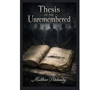 Thesis of the Unremembered