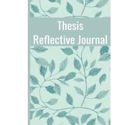 Thesis Reflective Journal: A workbook that helps to organise you research notes
