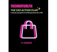 TheSmartGirlFix | The CEO Action Plan: An Essential Guide for New Business Owners to Build a Profitable Company and Master the CEO Mindset
