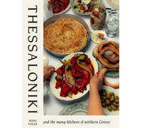 Thessaloniki : And the Many Kitchens of Northern Greece