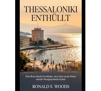 Thessaloniki enthüllt: Eine Reise durch Geschichte, das Leben an der Küste und die nordgriechische Kultur
