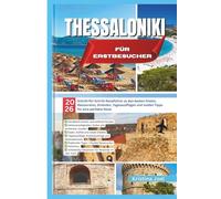 Thessaloniki für Erstbesucher: 2026 Schritt-für-Schritt Reiseführer zu den besten Hotels, Restaurants, Stränden, Tagesausflügen und Insider-Tipps für eine perfekte Reise